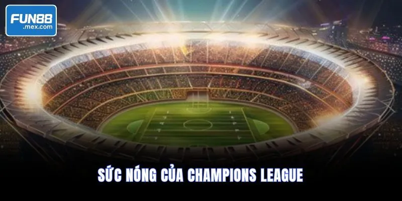 Sức nóng của Champions League